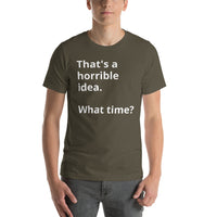 Load image into Gallery viewer, That&#39;s a horrible idea Short-Sleeve Unisex T-Shirt
