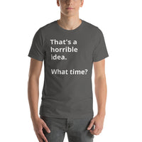 Load image into Gallery viewer, That&#39;s a horrible idea Short-Sleeve Unisex T-Shirt
