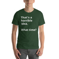 Load image into Gallery viewer, That&#39;s a horrible idea Short-Sleeve Unisex T-Shirt
