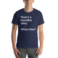 Load image into Gallery viewer, That&#39;s a horrible idea Short-Sleeve Unisex T-Shirt
