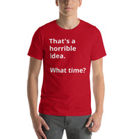 Load image into Gallery viewer, That&#39;s a horrible idea Short-Sleeve Unisex T-Shirt
