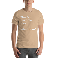 Load image into Gallery viewer, That&#39;s a horrible idea Short-Sleeve Unisex T-Shirt
